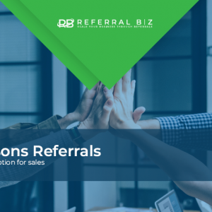 7 Reasons Referrals Are the Best Option for Sales